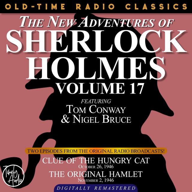 The New Adventures Of Sherlock Holmes, Volume 17: Episode 1: Clue Of The Hungry Cat. Episode 2: The Original Hamlet