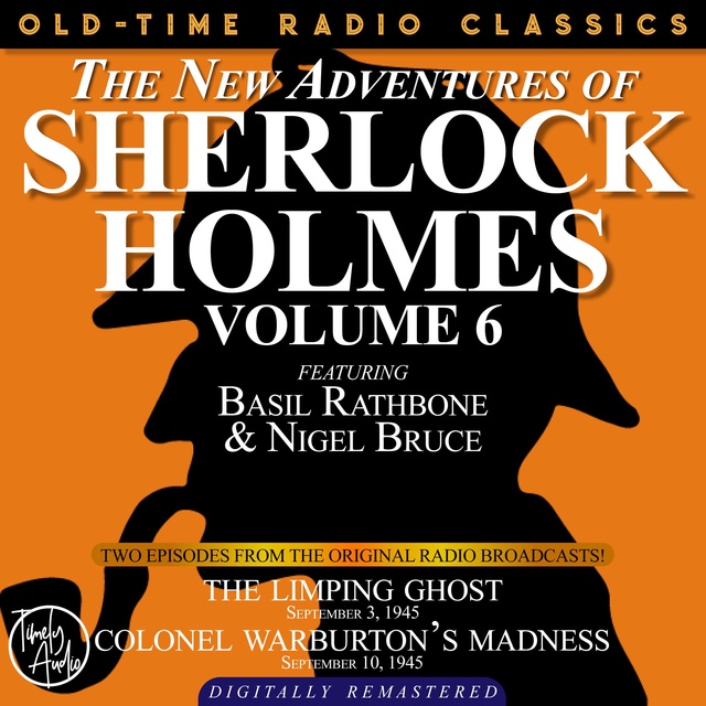 The New Adventures Of Sherlock Holmes, Volume 6:episode 1: The Limping Ghost Episode 2: Colonel Warburton’s Madness