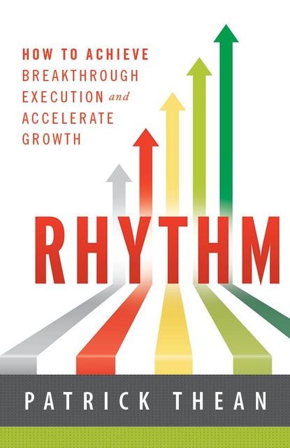 Rhythm: How to Achieve Breakthrough Execution and Accelerate Growth
