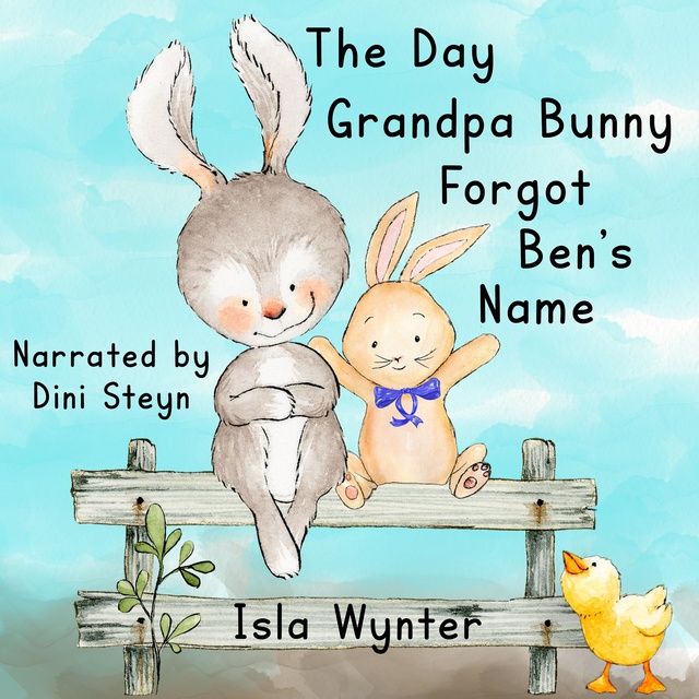 The Day Grandpa Bunny Forgot Ben's Name