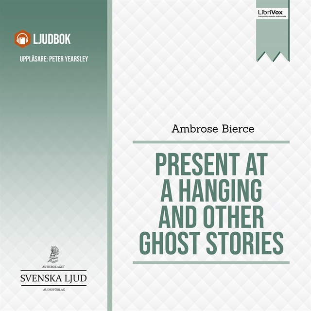 Present at a Hanging and Other Ghost Stories