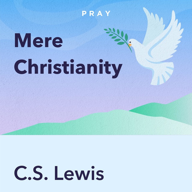 Mere Christianity, by C. S. Lewis : Key Insights by Pray.com