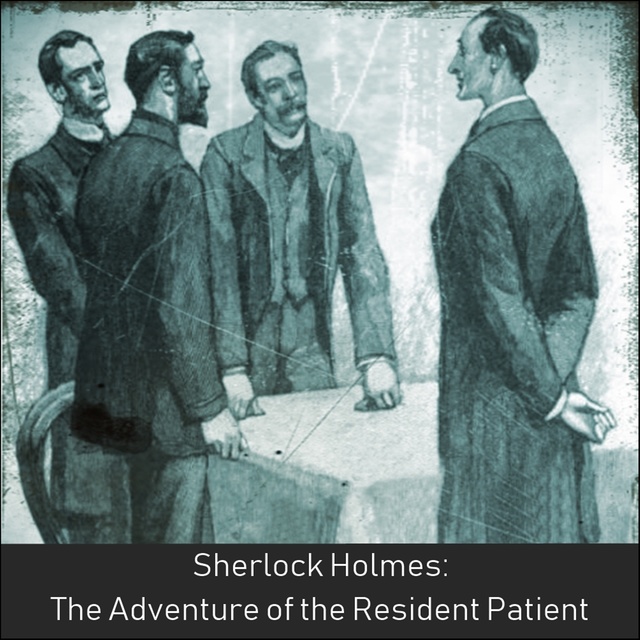 Sherlock Holmes: The Adventure of the Resident Patient