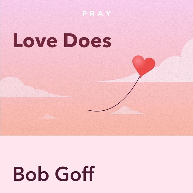 Love Does, by Bob Goff : Key Insights by Pray.com