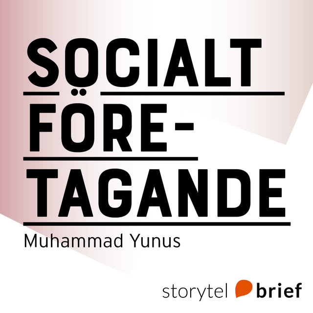 Socialt företagande - Den nya typen av kapitalism som tjänar mänsklighetens mest trängande behov