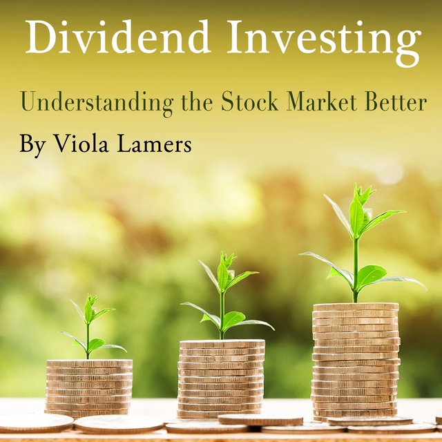 Dividend Investing: Understanding the Stock Market Better