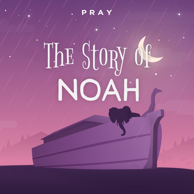 The Story of Noah : A Bedtime Bible Story by Pray.com