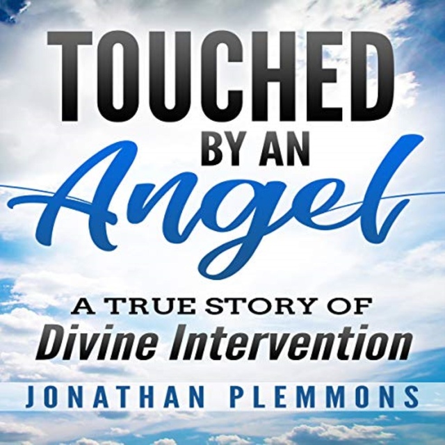 Touched by an Angel A True Story of Divine Intervention
