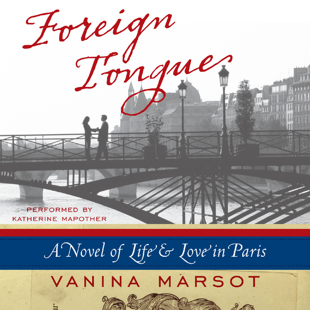 Foreign Tongue: A Novel of Life and Love in Paris