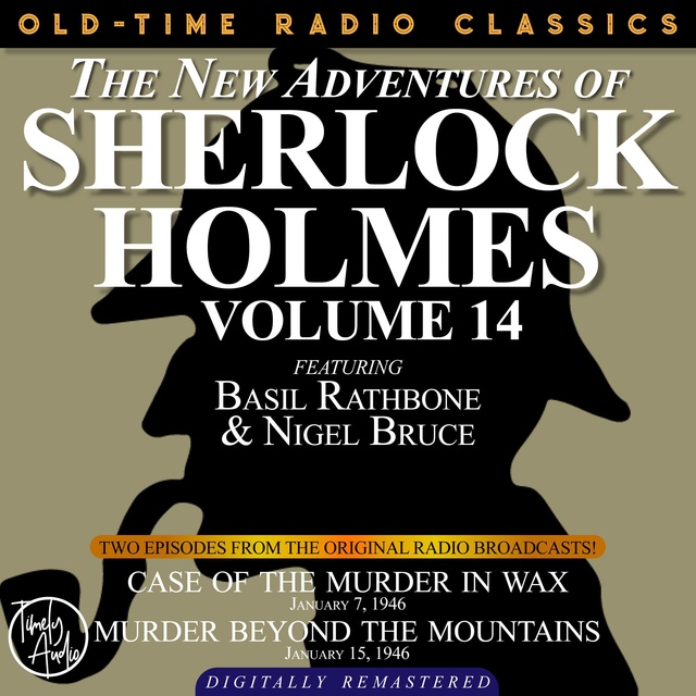 The New Adventures Of Sherlock Holmes, Volume 14: Episode 1: Case Of The Murder In Wax. Episode 2: Murder Beyond The Mountains